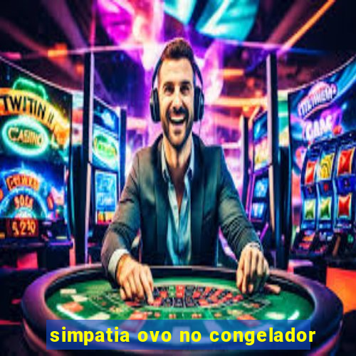 simpatia ovo no congelador